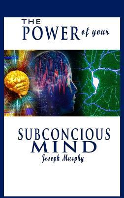 The Power of Your Subconscious Mind - Joseph Murphy - cover