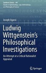 Ludwig Wittgenstein’s Philosophical Investigations: An Attempt at a Critical Rationalist Appraisal
