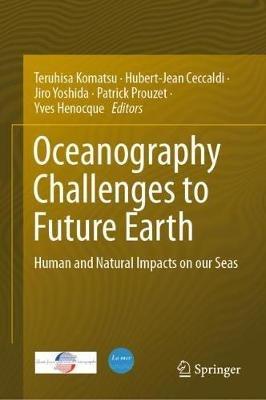 Oceanography Challenges to Future Earth: Human and Natural Impacts on our Seas - cover