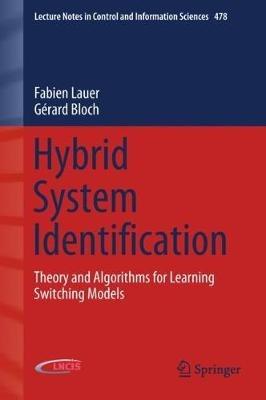Hybrid System Identification: Theory and Algorithms for Learning Switching Models - Fabien Lauer,Gerard Bloch - cover