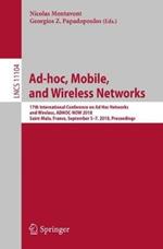Ad-hoc, Mobile, and Wireless Networks: 17th International Conference on Ad Hoc Networks and Wireless,  ADHOC-NOW 2018, Saint-Malo, France, September 5-7, 2018. Proceedings