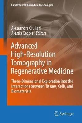 Advanced High-Resolution Tomography in Regenerative Medicine: Three-Dimensional Exploration into the Interactions between Tissues, Cells, and Biomaterials - cover