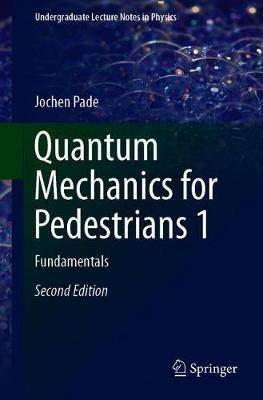 Quantum Mechanics for Pedestrians 1: Fundamentals - Jochen Pade - cover