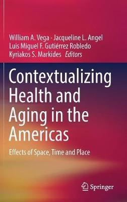 Contextualizing Health and Aging in the Americas: Effects of Space, Time and Place - cover