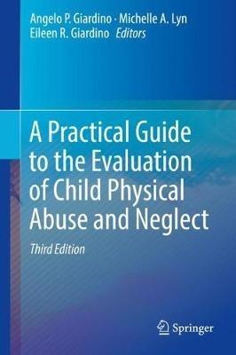 A Practical Guide to the Evaluation of Child Physical Abuse and Neglect - cover