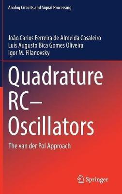 Quadrature RC-Oscillators: The van der Pol Approach - João Carlos Ferreira de Almeida Casaleiro,Luís Augusto Bica Gomes Oliveira,Igor M. Filanovsky - cover