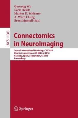 Connectomics in NeuroImaging: Second International Workshop, CNI 2018, Held in Conjunction with MICCAI 2018, Granada, Spain, September 20, 2018, Proceedings - cover
