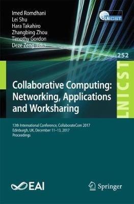 Collaborative Computing: Networking, Applications and Worksharing: 13th International Conference, CollaborateCom 2017, Edinburgh, UK, December 11–13, 2017, Proceedings - cover