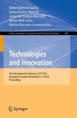 Technologies and Innovation: 4th International Conference, CITI 2018, Guayaquil, Ecuador, November 6-9, 2018, Proceedings - cover