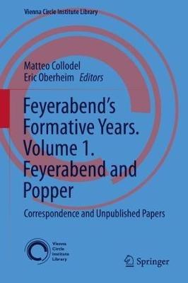 Feyerabend’s Formative Years. Volume 1. Feyerabend and Popper: Correspondence and Unpublished Papers - cover