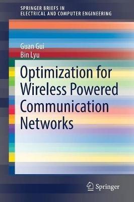 Optimization for Wireless Powered Communication Networks - Guan Gui,Bin Lyu - cover