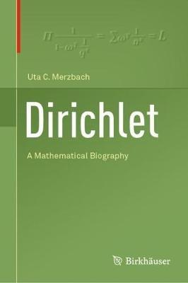Dirichlet: A Mathematical Biography - Uta C. Merzbach - cover