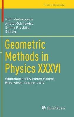 Geometric Methods in Physics XXXVI: Workshop and Summer School, Bialowieza, Poland, 2017 - cover