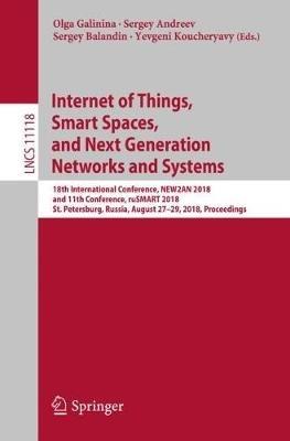 Internet of Things, Smart Spaces, and Next Generation Networks and Systems: 18th International Conference, NEW2AN 2018, and 11th Conference, ruSMART 2018, St. Petersburg, Russia, August 27–29, 2018, Proceedings - cover