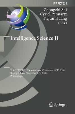 Intelligence Science II: Third IFIP TC 12 International Conference, ICIS 2018, Beijing, China, November 2-5, 2018, Proceedings - cover