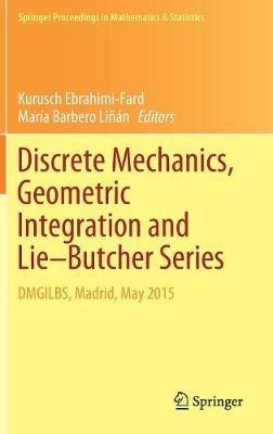 Discrete Mechanics, Geometric Integration and Lie–Butcher Series: DMGILBS, Madrid, May 2015 - cover