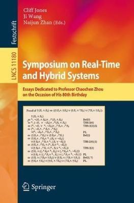 Symposium on Real-Time and Hybrid Systems: Essays Dedicated to Professor Chaochen Zhou on the Occasion of His 80th Birthday - cover
