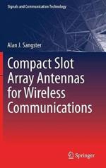 Compact Slot Array Antennas for Wireless Communications