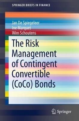 The Risk Management of Contingent Convertible (CoCo) Bonds - Jan De Spiegeleer,Ine Marquet,Wim Schoutens - cover