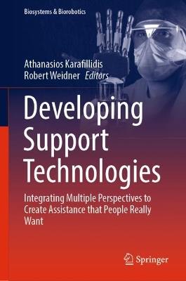 Developing Support Technologies: Integrating Multiple Perspectives to Create Assistance that People Really Want - cover