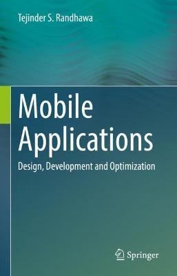 Mobile Applications: Design, Development and Optimization - Tejinder S. Randhawa - cover