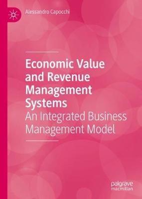 Economic Value and Revenue Management Systems: An Integrated Business Management Model - Alessandro Capocchi - cover