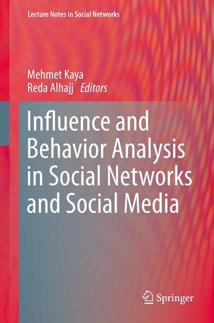Influence and Behavior Analysis in Social Networks and Social Media