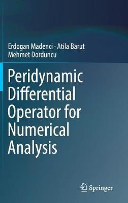 Peridynamic Differential Operator for Numerical Analysis - Erdogan Madenci,Atila Barut,Mehmet Dorduncu - cover