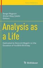 Analysis as a Life: Dedicated to Heinrich Begehr on the Occasion of his 80th Birthday