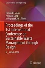 Proceedings of the 1st International Conference on Sustainable Waste Management through Design: IC_SWMD 2018