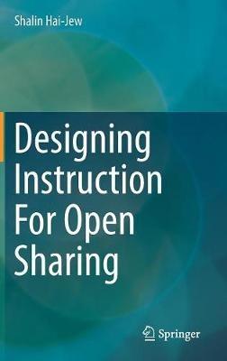 Designing Instruction For Open Sharing - Shalin Hai-Jew - cover