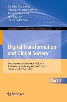 Digital Transformation and Global Society: Third International Conference, DTGS 2018, St. Petersburg, Russia, May 30 – June 2, 2018, Revised Selected Papers, Part II - cover
