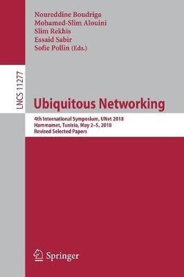 Ubiquitous Networking: 4th International Symposium, UNet 2018, Hammamet, Tunisia, May 2 – 5, 2018, Revised Selected Papers - cover