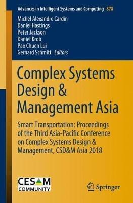 Complex Systems Design & Management Asia: Smart Transportation: Proceedings of the Third Asia-Pacific Conference on Complex Systems Design & Management, CSD&M Asia 2018 - cover