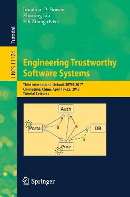 Engineering Trustworthy Software Systems: Third International School, SETSS 2017, Chongqing, China, April 17–22, 2017, Tutorial Lectures - cover
