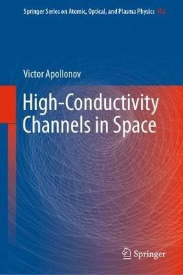High-Conductivity Channels in Space - Victor Apollonov - cover
