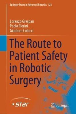 The Route to Patient Safety in Robotic Surgery - Lorenzo Grespan,Paolo Fiorini,Gianluca Colucci - cover