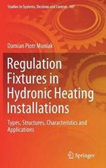 Regulation Fixtures in Hydronic Heating Installations: Types, Structures, Characteristics and Applications