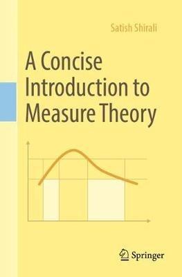 A Concise Introduction to Measure Theory - Satish Shirali - cover