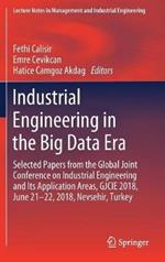 Industrial Engineering in the Big Data Era: Selected Papers from the Global Joint Conference on Industrial Engineering and Its Application Areas, GJCIE 2018, June 21–22, 2018, Nevsehir, Turkey
