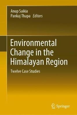 Environmental Change in the Himalayan Region: Twelve Case Studies - cover