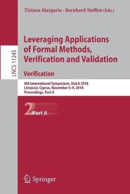 Leveraging Applications of Formal Methods, Verification and Validation. Verification: 8th International Symposium, ISoLA 2018, Limassol, Cyprus, November 5-9, 2018, Proceedings, Part II - cover