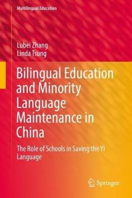 Bilingual Education and Minority Language Maintenance in China: The Role of Schools in Saving the Yi Language - Lubei Zhang,Linda Tsung - cover