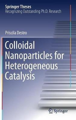 Colloidal Nanoparticles for Heterogeneous Catalysis - Priscila Destro - cover