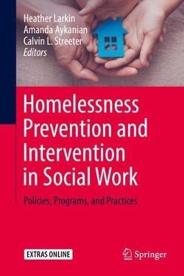 Homelessness Prevention and Intervention in Social Work: Policies, Programs, and Practices - cover