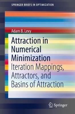 Attraction in Numerical Minimization: Iteration Mappings, Attractors, and Basins of Attraction - Adam B. Levy - cover