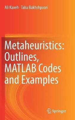 Metaheuristics: Outlines, MATLAB Codes and Examples - Ali Kaveh,Taha Bakhshpoori - cover