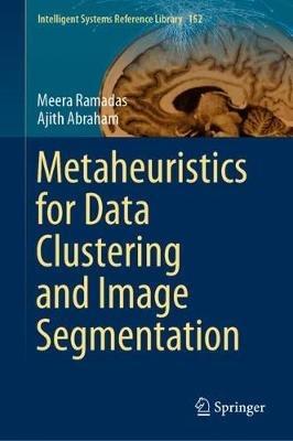 Metaheuristics for Data Clustering and Image Segmentation - Meera Ramadas,Ajith Abraham - cover