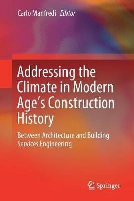 Addressing the Climate in Modern Age's Construction History: Between Architecture and Building Services Engineering - cover
