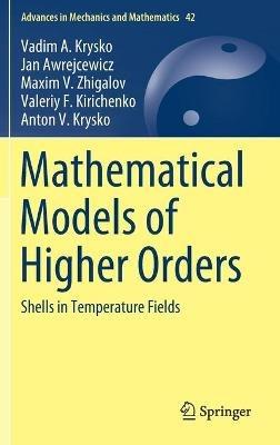 Mathematical Models of Higher Orders: Shells in Temperature Fields - Vadim A. Krysko,Jan Awrejcewicz,Maxim V. Zhigalov - cover